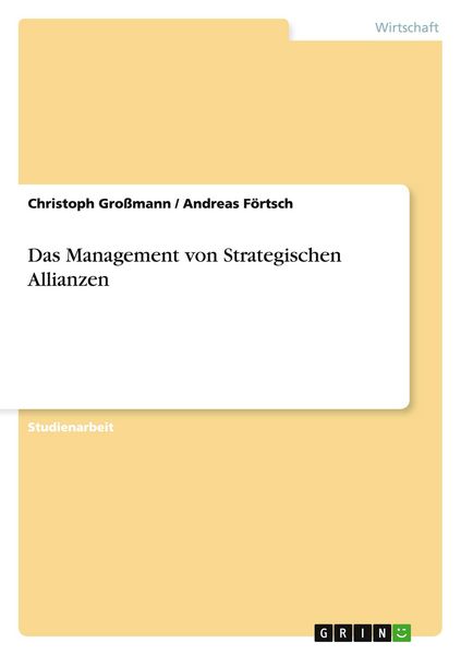 Das Management von Strategischen Allianzen, Taschenbuch von Christoph Grossmann , Andreas Förtsch, GRIN, 9783640345441