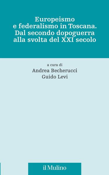 Produktbild: Europeismo e federalismo in Toscana. Dal secondo dopoguerra alla svolta del XXI secolo