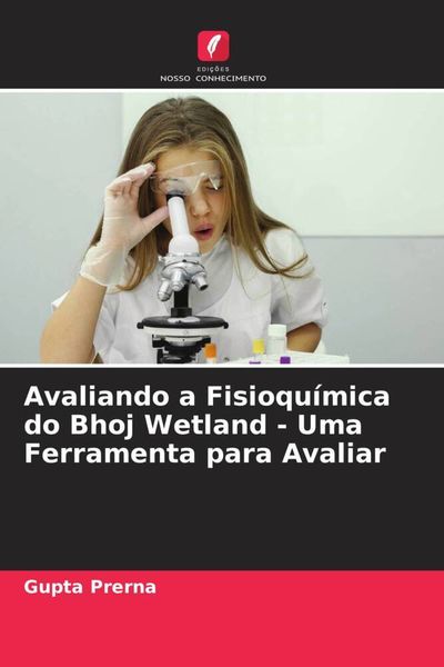 Produktbild: Avaliando a Fisioqu&iacute;mica do Bhoj Wetland - Uma Ferramenta para Avaliar