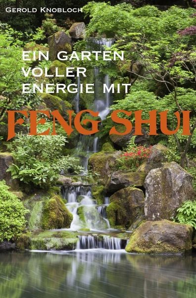 Produktbild: Ein Garten voller Energie mit Feng Shui