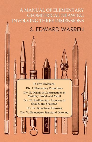 Produktbild: A Manual of Elementary Geometrical Drawing Involving Three Dimensions
