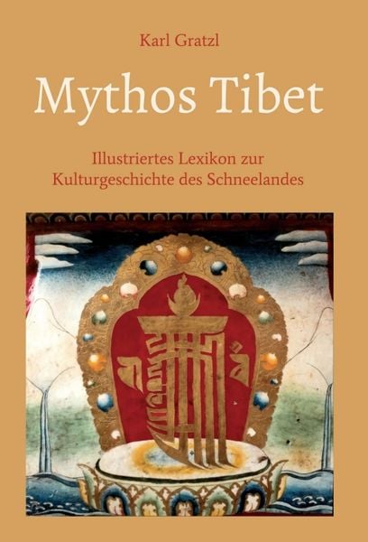 Produktbild: Mythos Tibet - Illustriertes Lexikon zur Kulturgeschichte des Schneelandes