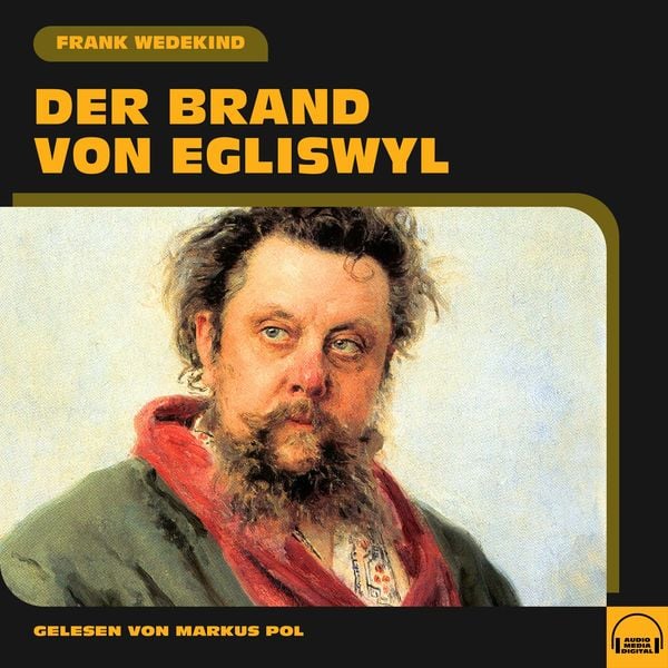 Der Brand von Egliswyl - Frank Wedekind, Audio, 9783991551256