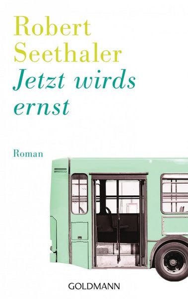 Jetzt wirds ernst, Taschenbuch von Robert Seethaler, Goldmann