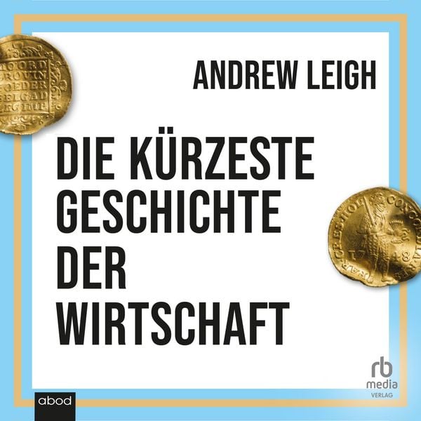 Produktbild: Die k&uuml;rzeste Geschichte der Wirtschaft