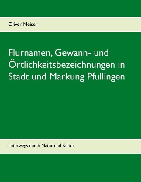Produktbild: Flurnamen, Gewann- und &Ouml;rtlichkeitsbezeichnungen in Stadt und Markung Pfullingen