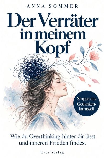 Produktbild: Der Verr&auml;ter in meinem Kopf: Wie du Overthinking hinter dir l&auml;sst und inneren Frieden findest
