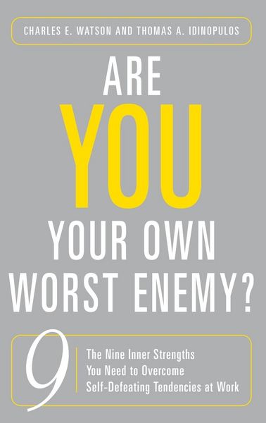 Produktbild: Are You Your Own Worst Enemy? The Nine Inner Strengths You Need to Overcome Self-Defeating Tendencies at Work