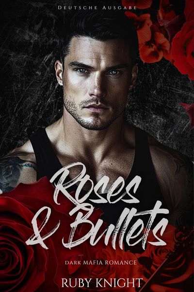 Produktbild: Roses & Bullets: Dark Mafia Romance (Deutsche Ausgabe)
