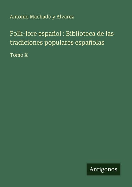 Produktbild: Folk-lore espa&ntilde;ol : Biblioteca de las tradiciones populares espa&ntilde;olas