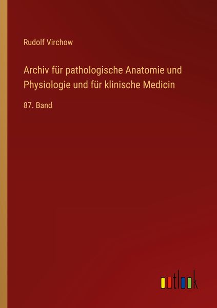 Produktbild: Archiv f&uuml;r pathologische Anatomie und Physiologie und f&uuml;r klinische Medicin