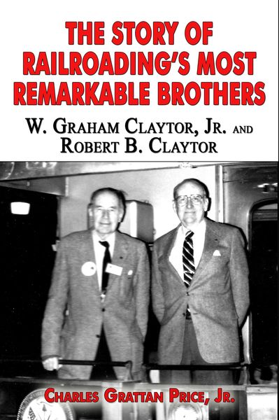 Produktbild: The Story of Railroading's Most Remarkable Brothers: W. Graham Claytor, Jr. and Robert B. Claytor