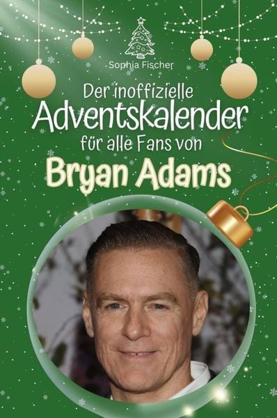 Der inoffizielle Adventskalender für alle Fans von Bryan Adams - 2024