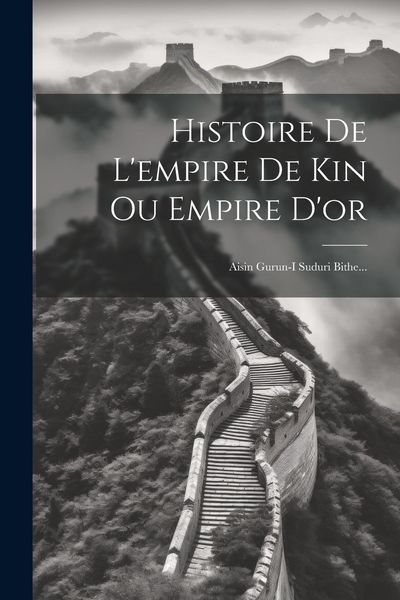 Produktbild: Histoire De L'empire De Kin Ou Empire D'or