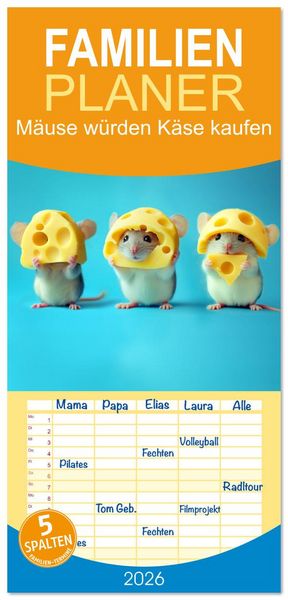Familienplaner 2026 - Mäuse würden Käse kaufen mit 5 Spalten (Wandkalender, 21 x 45 cm) CALVENDO