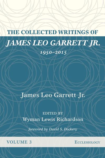 Produktbild: The Collected Writings of James Leo Garrett Jr., 1950-2015: Volume Three