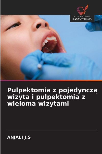 Produktbild: Pulpektomia z pojedyncz&iquest; wizyt&iquest; i pulpektomia z wieloma wizytami