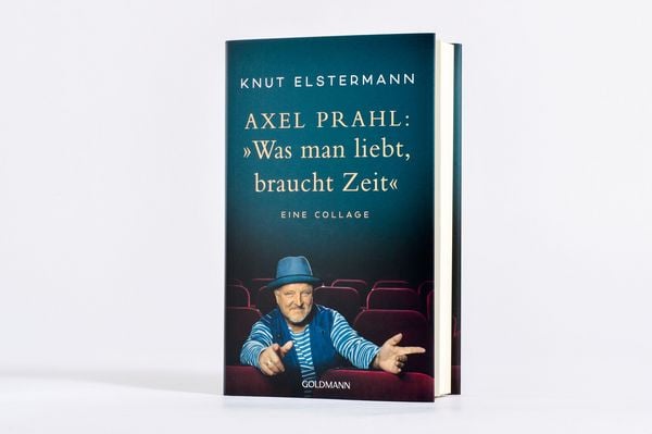 Produktbild: Axel Prahl: &raquo;Was man liebt, braucht Zeit&laquo;