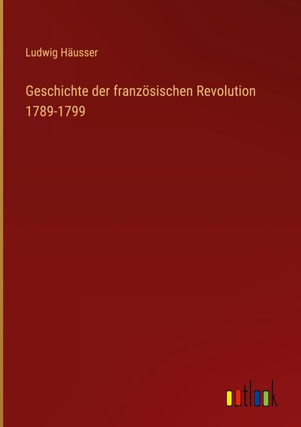 Produktbild: Geschichte der franz&ouml;sischen Revolution 1789-1799