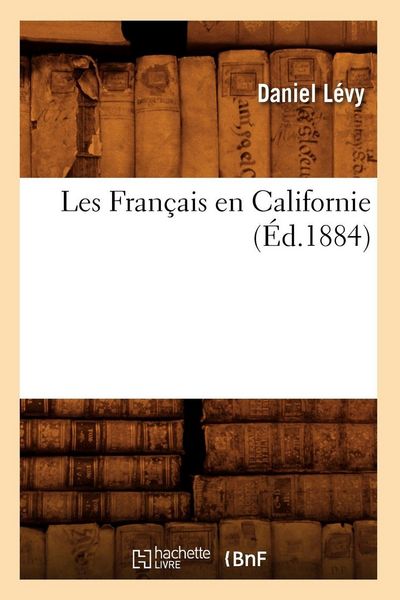 Produktbild: Les Fran&ccedil;ais en Californie (&Eacute;d.1884)