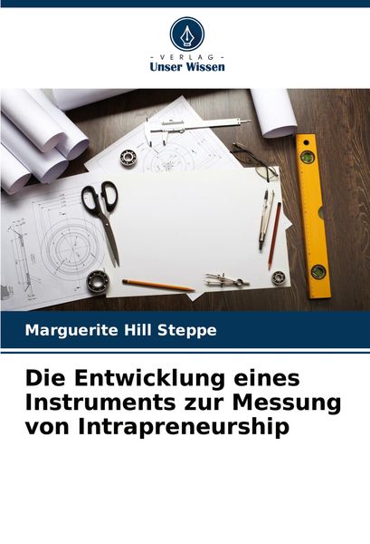 Die Entwicklung eines Instruments zur Messung von Intrapreneurship, Taschenbuch von Marguerite Hill Steppe, Verlag Unser Wissen, 9786203592443