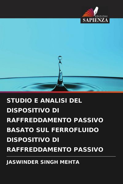 Produktbild: Studio E Analisi Del Dispositivo Di Raffreddamento Passivo Basato Sul Ferrofluido Dispositivo Di Raffreddamento Passivo