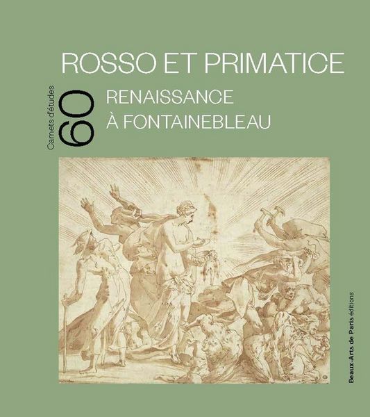 Produktbild: Carnets D'Etudes ; Rosso et Primatice : Renaissance a Fontainebleau