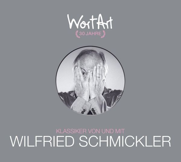 Produktbild: 30 Jahre WortArt &ndash; Klassiker von und mit Wilfried Schmickler
