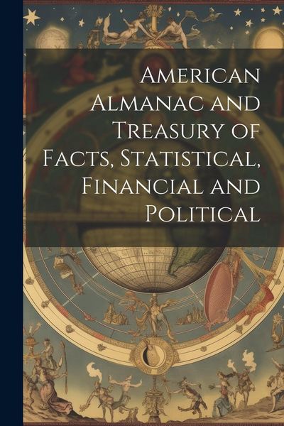 Produktbild: American Almanac and Treasury of Facts, Statistical, Financial and Political