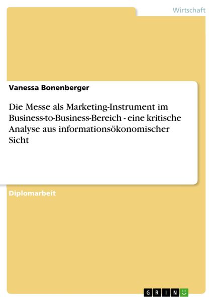 Produktbild: Die Messe als Marketing-Instrument im Business-to-Business-Bereich - eine kritische Analyse aus informations&ouml;konomischer Sicht