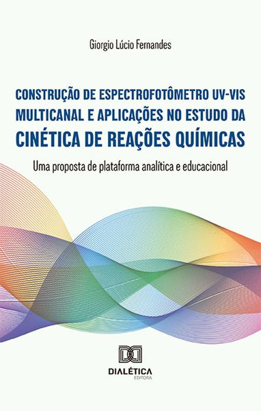 Produktbild: Constru&ccedil;&atilde;o de espectrofot&ocirc;metro UV-VIS multicanal e aplica&ccedil;&otilde;es no estudo da cin&eacute;tica de rea&ccedil;&otilde;es qu&iacute;micas