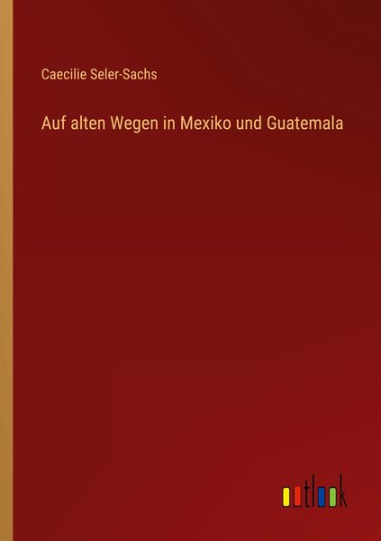 Produktbild: Auf alten Wegen in Mexiko und Guatemala