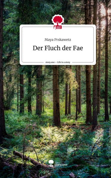 Der Fluch der Fae. Life is a Story - story.one, Gebundene Ausgabe von Maya Prskawetz, Story.one publishing, 978-3-7108-5230-5