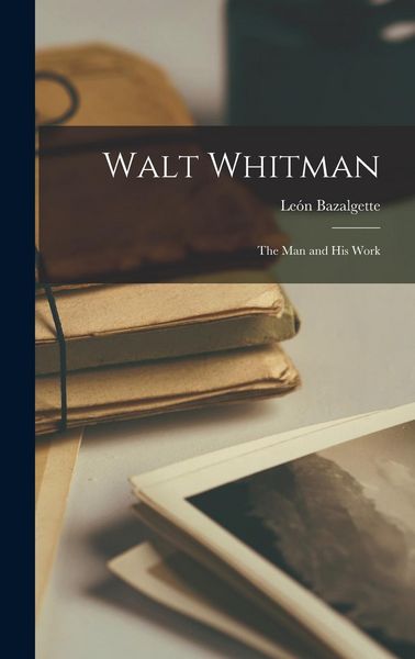 Produktbild: Walt Whitman: The Man and His Work