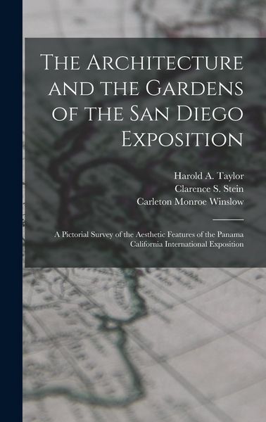 Produktbild: The Architecture and the Gardens of the San Diego Exposition: A Pictorial Survey of the Aesthetic Features of the Panama California International Expo