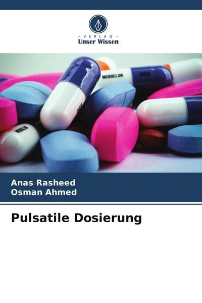 Pulsatile Dosierung, Taschenbuch von Anas Rasheed , Osman Ahmed, Verlag Unser Wissen, 9786209582530