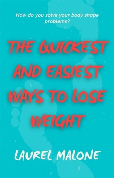 Produktbild: The Quickest and Easiest Ways to Lose Weight