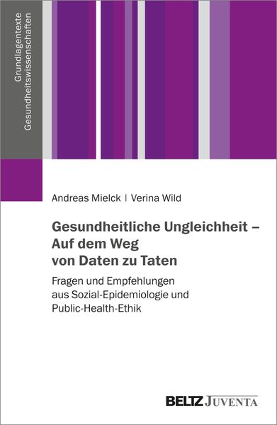 Gesundheitliche Ungleichheit – Auf dem Weg von Daten zu Taten, Taschenbuch von Andreas Mielck , Verina Wild, Juventa Verlag ein Imprint der Beltz