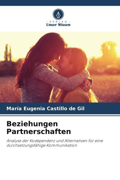 Beziehungen Partnerschaften, Taschenbuch von María Eugenia Castillo de Gil, Verlag Unser Wissen, 9786205663134