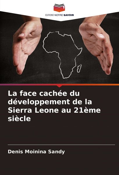 Produktbild: La face cach&eacute;e du d&eacute;veloppement de la Sierra Leone au 21&egrave;me si&egrave;cle