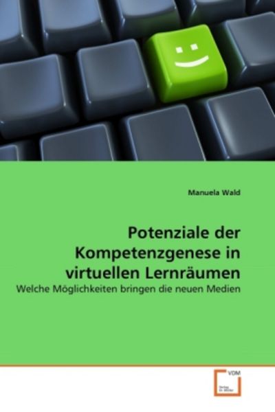 Wald, M: Potenziale der Kompetenzgenese in virtuellen Lernrä, Taschenbuch von Manuela Wald, VDM, 9783639361667