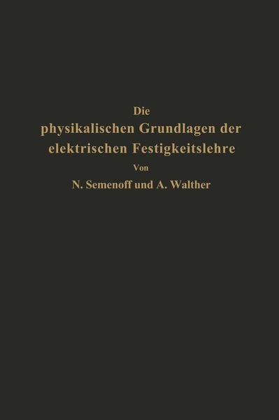 Produktbild: Die physikalischen Grundlagen der elektrischen Festigkeitslehre