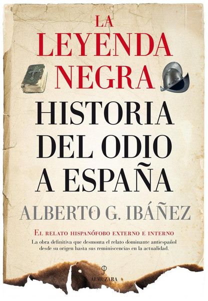 Produktbild: La leyenda negra : historia del odio a Espa&ntilde;a: el relato hispan&oacute;fobo externo e interno