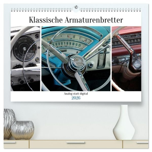 Klassische Armaturenbretter (hochwertiger Premium Wandkalender 2026 DIN A2 quer), Kunstdruck in Hochglanz
