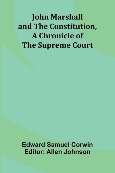 Produktbild: John Marshall And The Constitution, A Chronicle Of The Supreme Court