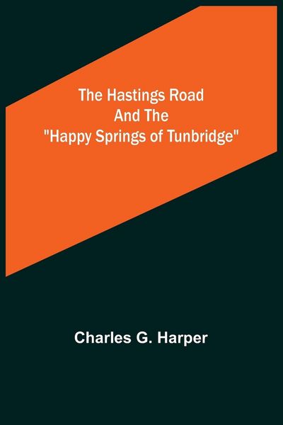 Produktbild: The Hastings Road and the "Happy Springs of Tunbridge"