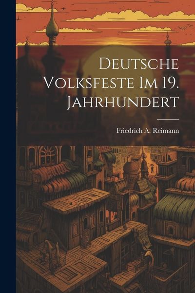 Produktbild: Deutsche Volksfeste Im 19. Jahrhundert