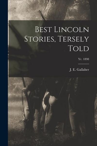 Produktbild: Best Lincoln Stories, Tersely Told; yr. 1898