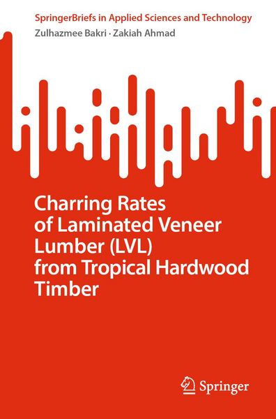 Produktbild: Charring Rates of Laminated Veneer Lumber (LVL) from Tropical Hardwood Timber