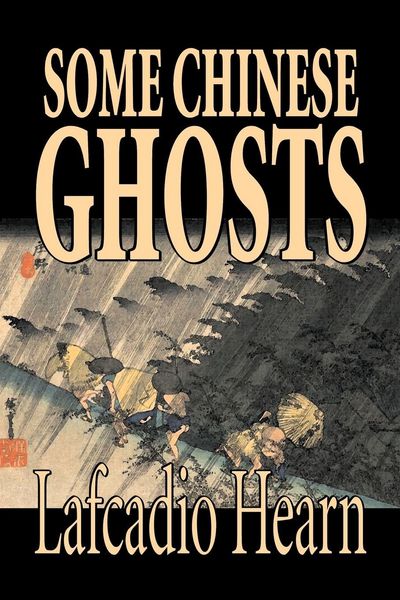 Produktbild: Some Chinese Ghosts by Lafcadio Hearn, Fiction, Classics, Fantasy, Fairy Tales, Folk Tales, Legends & Mythology